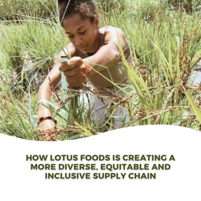 How Lotus Foods is creating a more diverse, equitable and inclusive supply chain